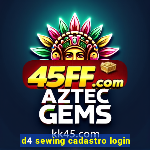 d4 sewing cadastro login